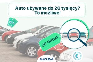Auto używane do 20 tysięcy To możliwe!