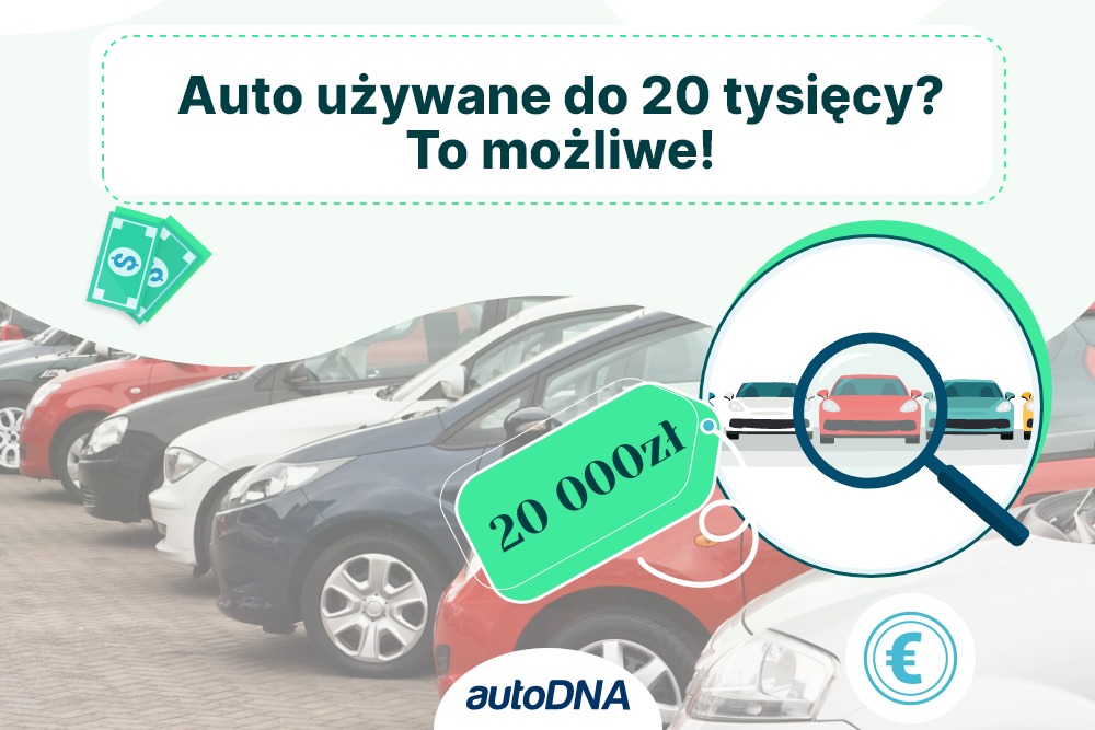 Auto używane do 20 tysięcy To możliwe!