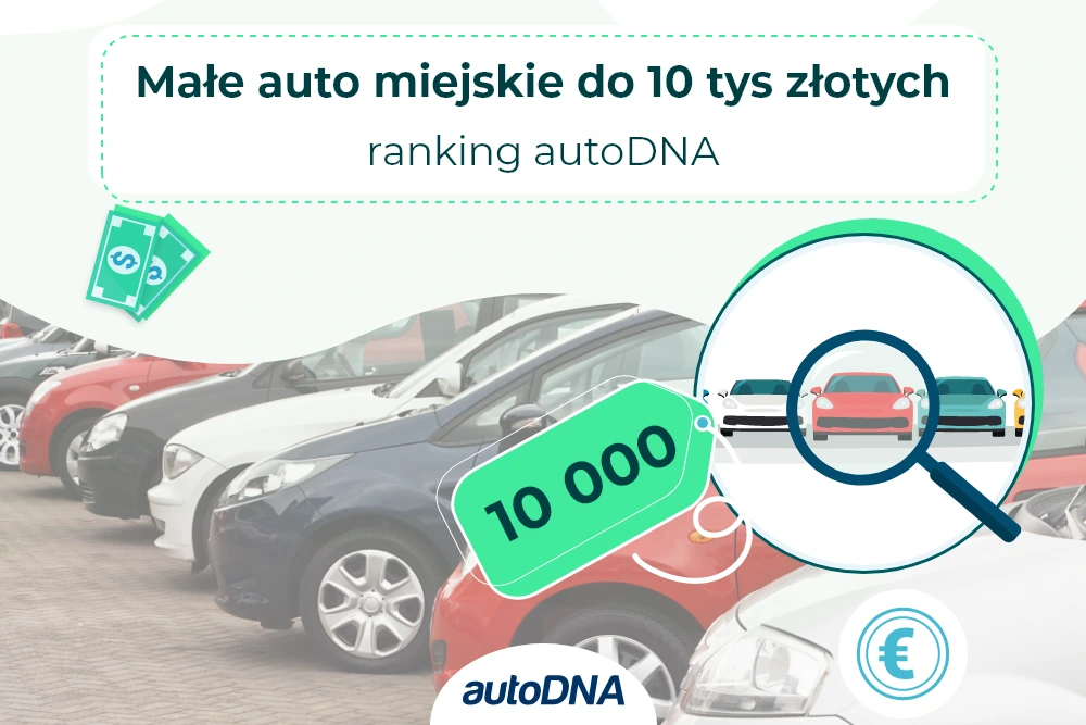 Małe auto miejskie do 10 tys złotych - ranking autoDNA