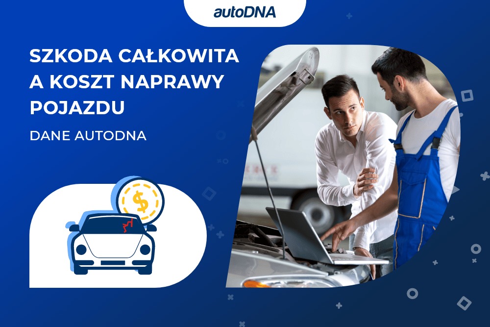 Szkoda całkowita a koszt naprawy pojazdu dane autoDNA