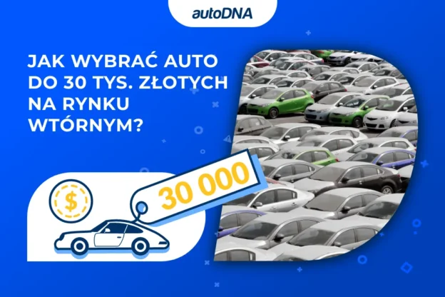 Jak wybrać auto do 30 tys. złotych na rynku wtórnym