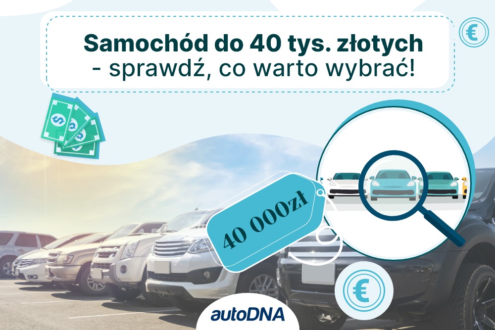 Auto do 40 tys. złotych — jakie wybrać?