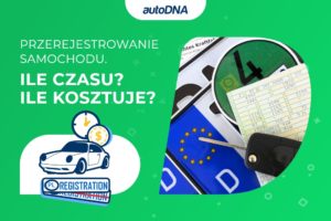 Przerejestrowanie samochodu. Ile czasu Ile kosztuje