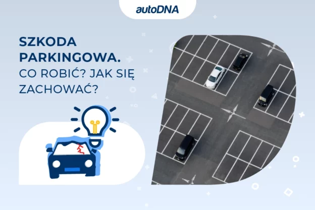 Szkoda parkingowa. Co robić Jak się zachować