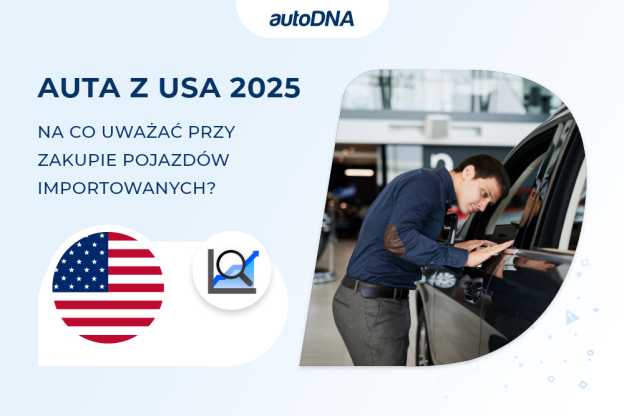 Auta z USA 2025 na co uważać przy zakupie pojazdów importowanych