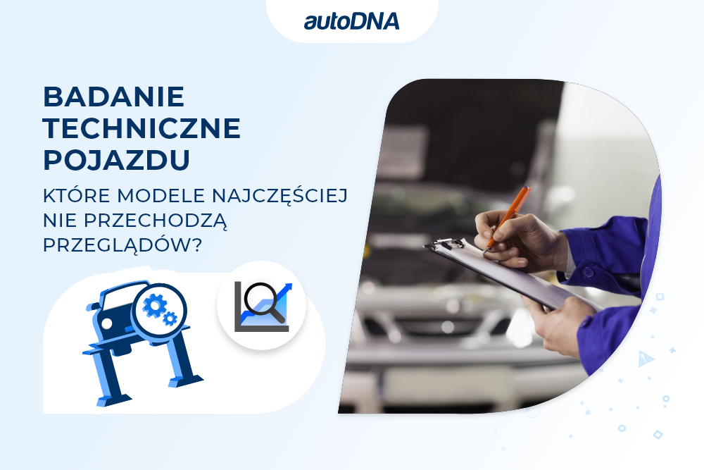 Badanie techniczne pojazdu - które modele najczęściej nie przechodzą przeglądów