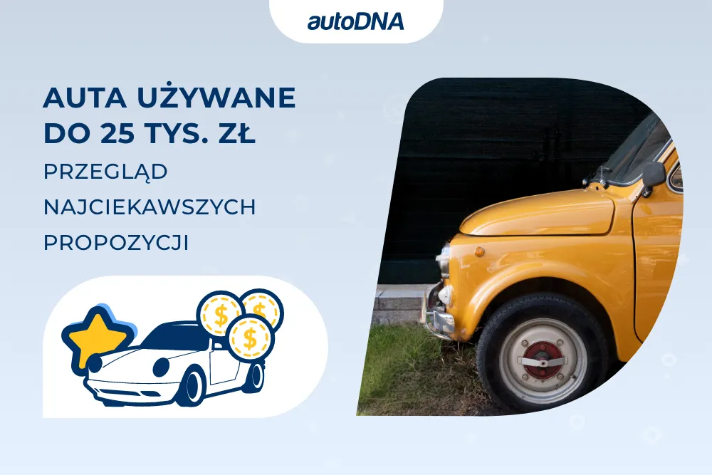 Auta używane do 25 tys. zł. Przegląd najciekawszych propozycji