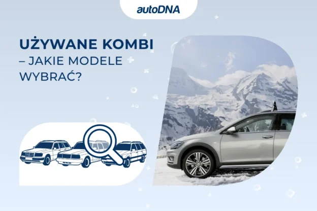 Używane kombi – jakie modele wybrać