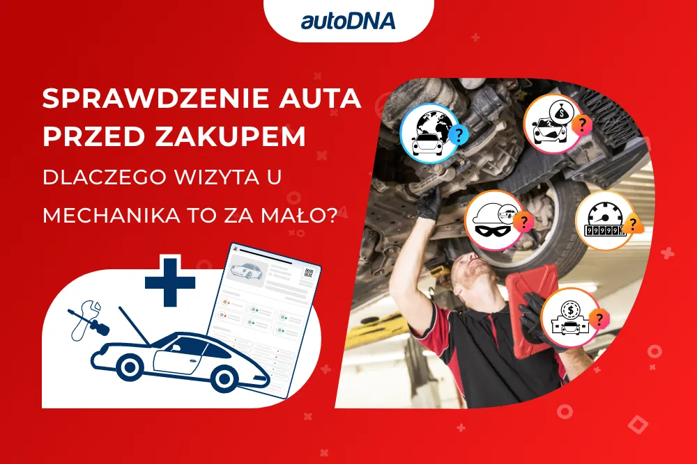 Sprawdzenie auta przed zakupem Dlaczego wizyta u mechanika to za mało